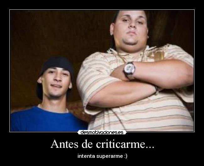 Antes de criticarme... - intenta superarme :)