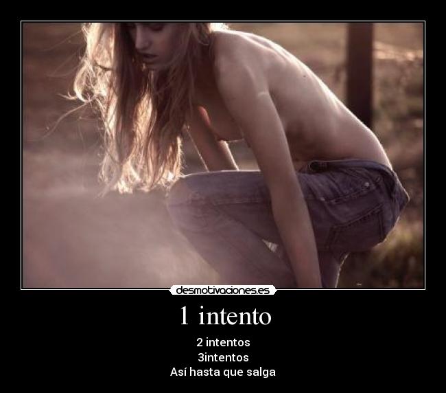 1 intento - 2 intentos
3intentos
Así hasta que salga