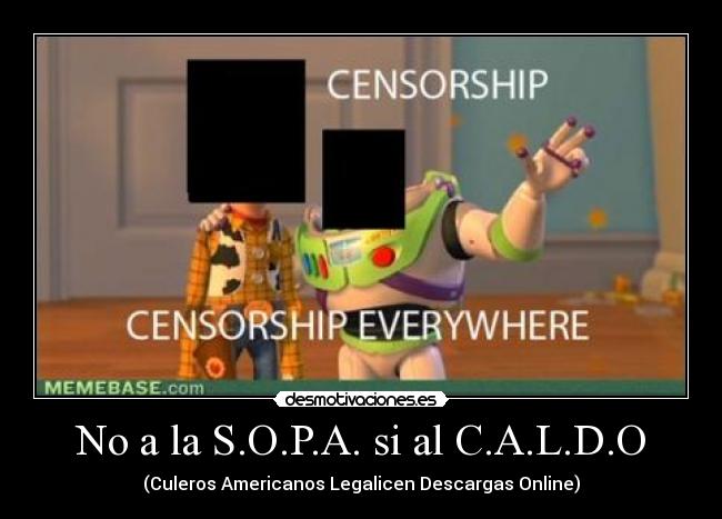 No a la S.O.P.A. si al C.A.L.D.O - (Culeros Americanos Legalicen Descargas Online)