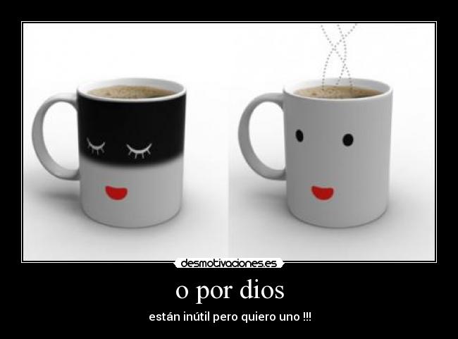 o por dios - están inútil pero quiero uno !!!