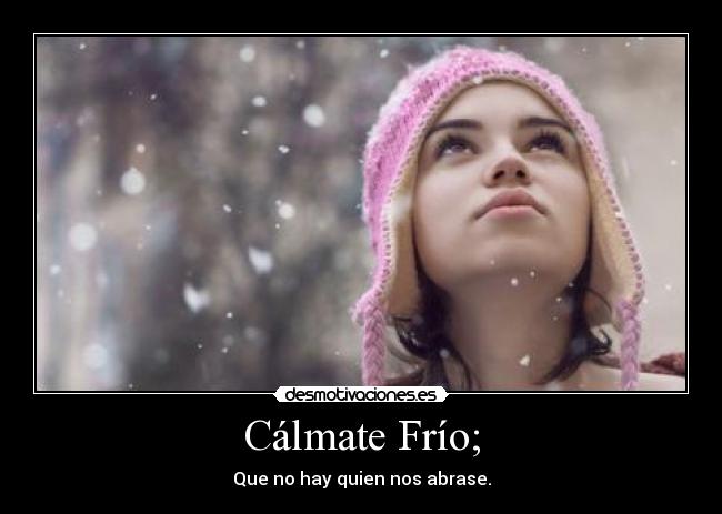 carteles frio desmotivaciones