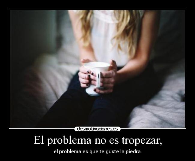 carteles tropezar piedra vida chico chica amor dolor desmotivaciones