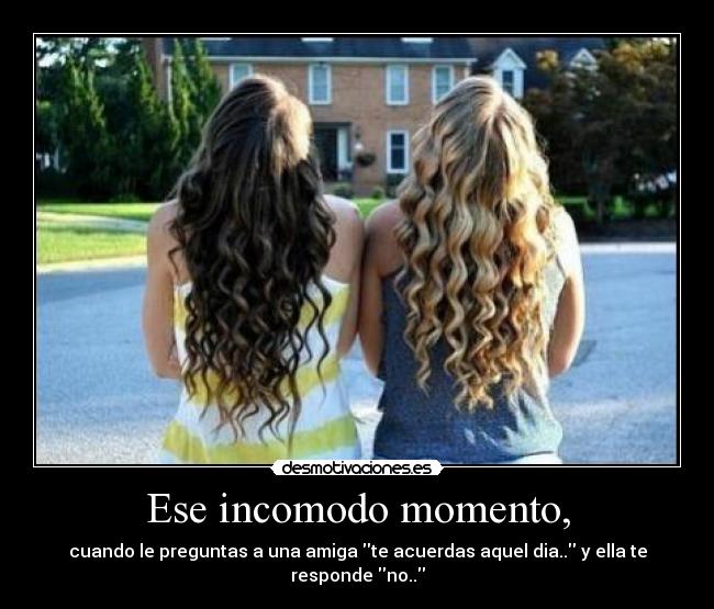 Ese incomodo momento, - 