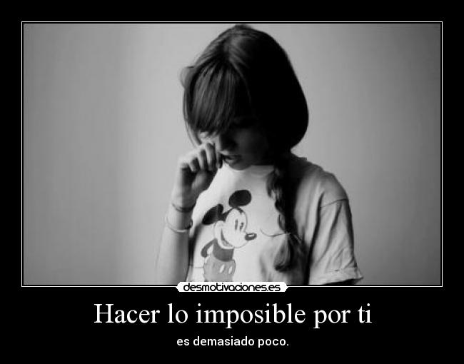 Hacer lo imposible por ti -