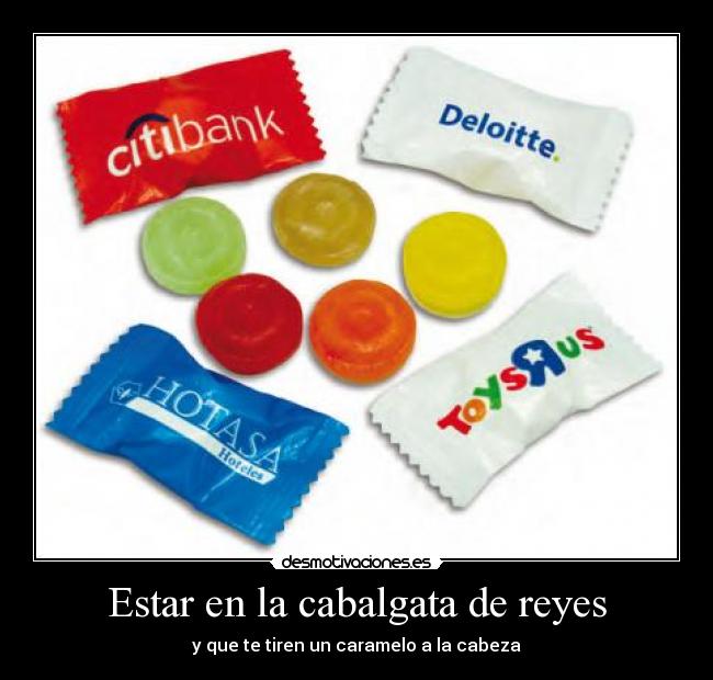 Estar en la cabalgata de reyes - y que te tiren un caramelo a la cabeza