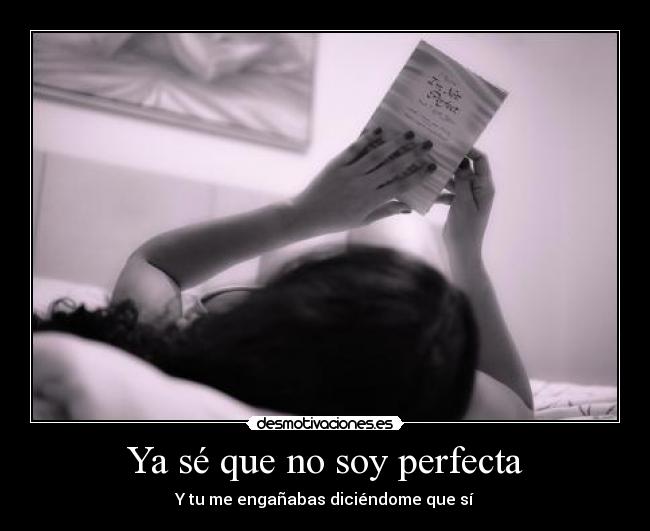 Ya sé que no soy perfecta -