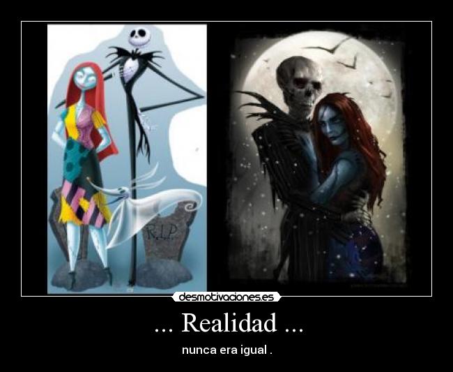 ... Realidad ... - nunca era igual .