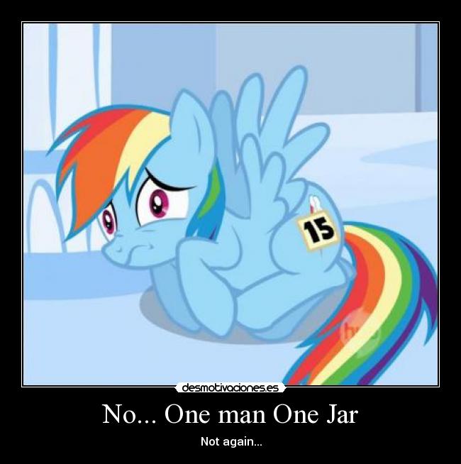 No... One man One Jar -