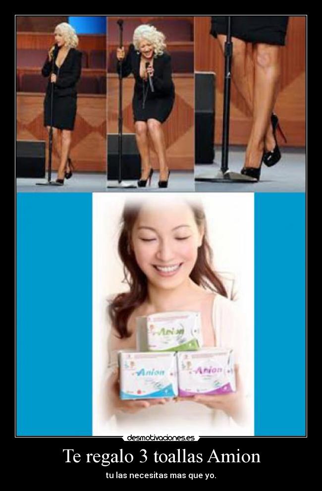 Te regalo 3 toallas Amion - tu las necesitas mas que yo.