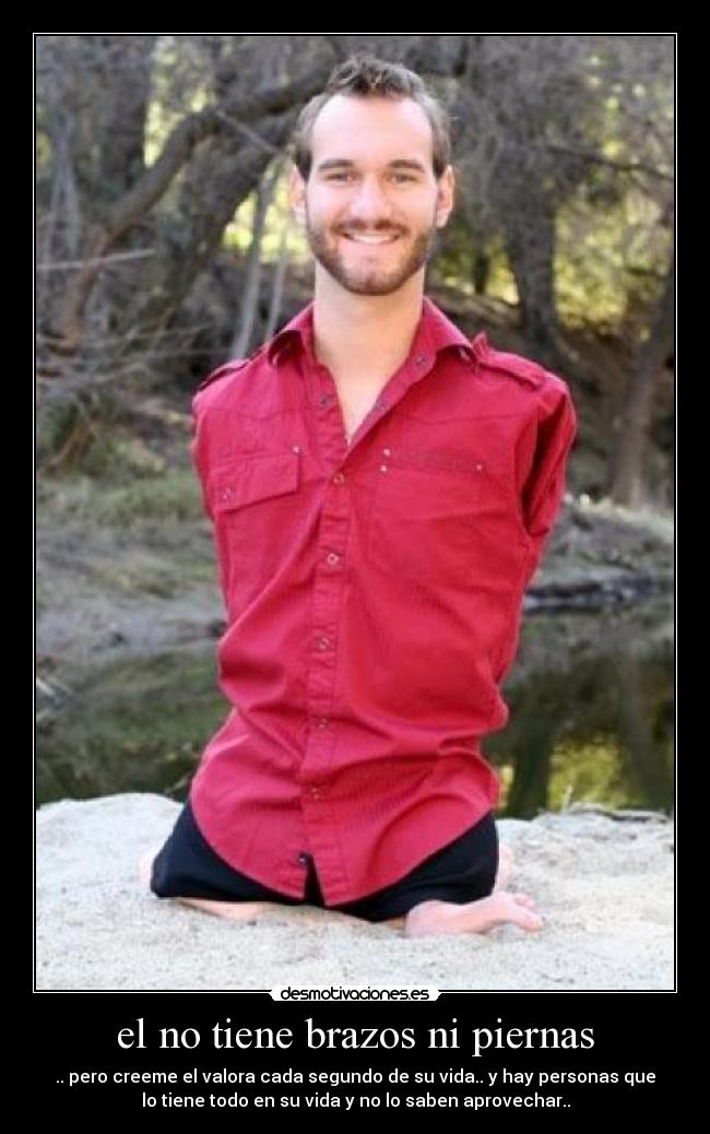 el no tiene brazos ni piernas - 