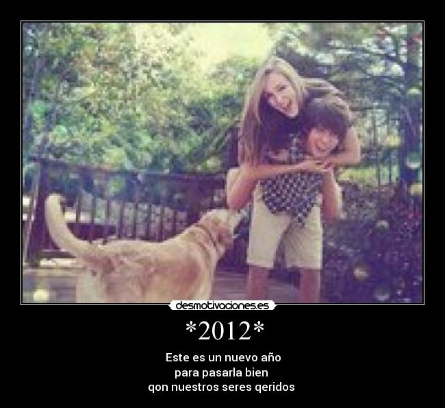 *2012* - Este es un nuevo año
para pasarla bien
qon nuestros seres qeridos ♥