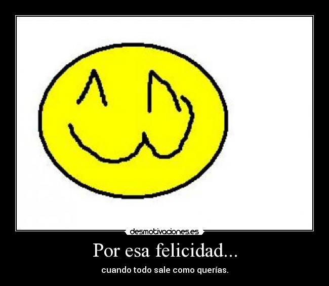 Por esa felicidad... - 