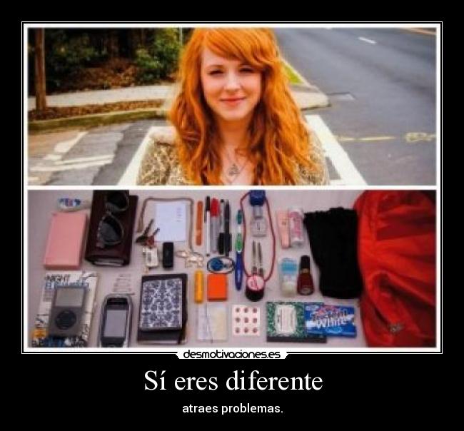 Sí eres diferente - atraes problemas.