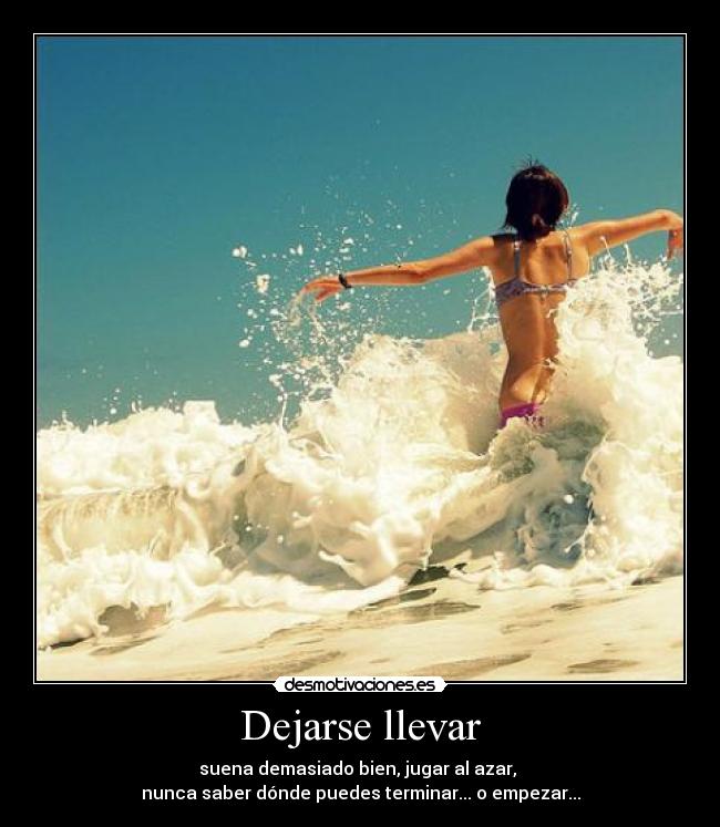 carteles dejarse llevar azar terminar empezar desmotivaciones