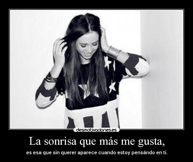 La sonrisa que más me gusta, -