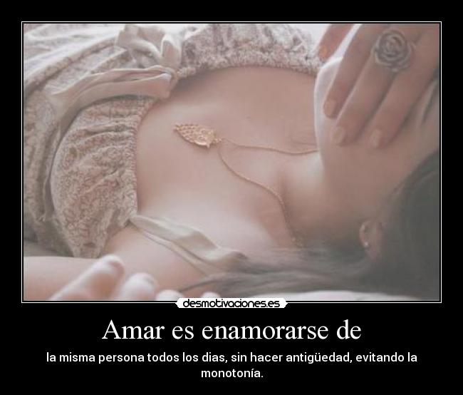 Amar es enamorarse de -