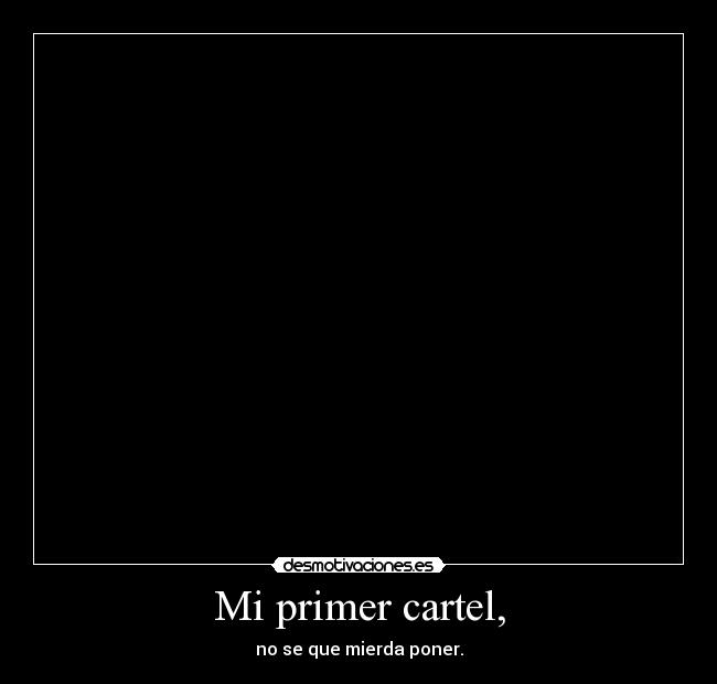 Mi primer cartel, - 