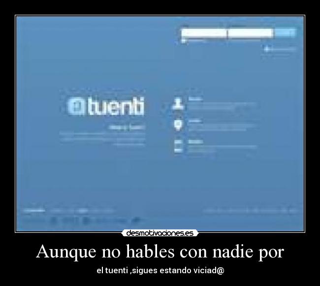 Aunque no hables con nadie por - 