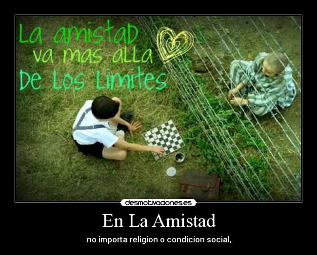 En La Amistad - no importa religion o condicion social,