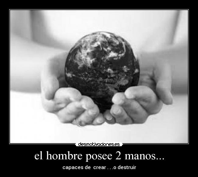 el hombre posee 2 manos... -