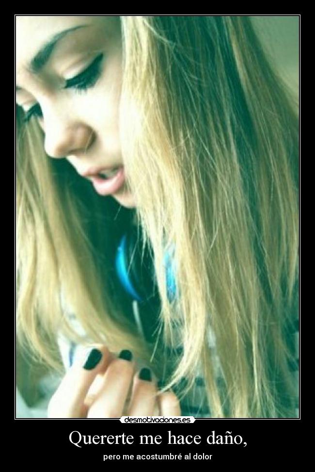Quererte me hace daño, - 