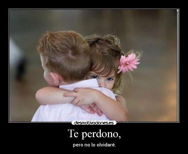 Te perdono, - 