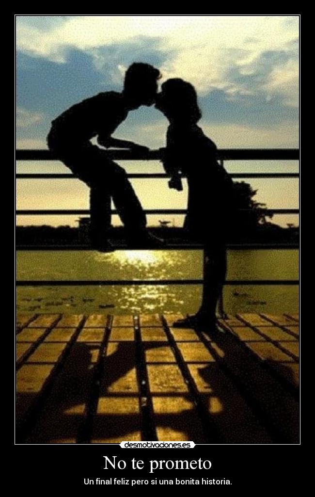 No te prometo - Un final feliz pero si una bonita historia.