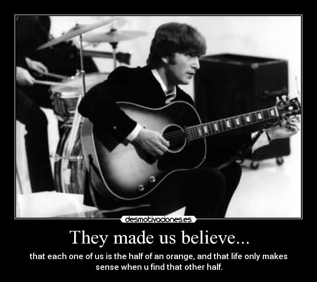 They made us believe... -