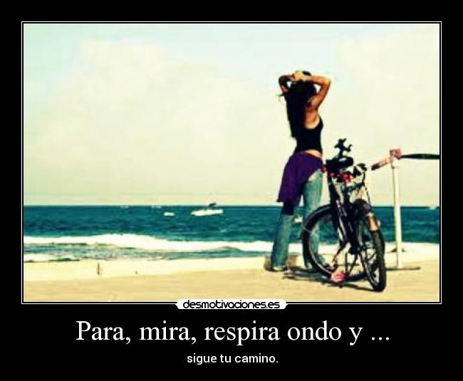 Para, mira, respira ondo y ... -