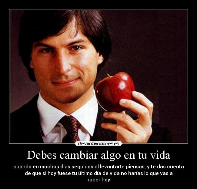 carteles vida steve jobs cambiar vida levantarte querer hacer desmotivaciones