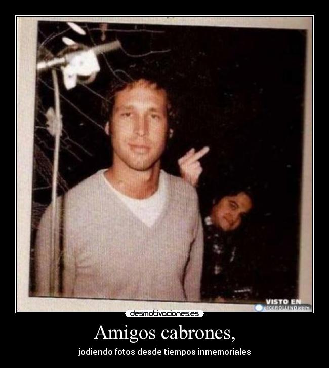 Amigos cabrones, - 