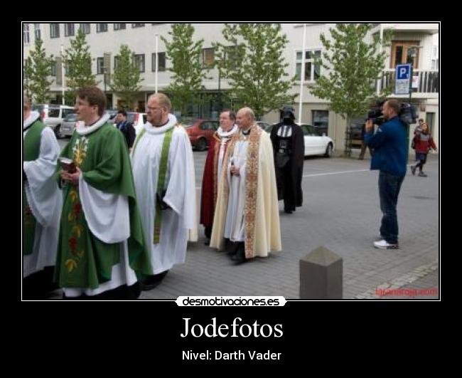 Jodefotos - Nivel: Darth Vader