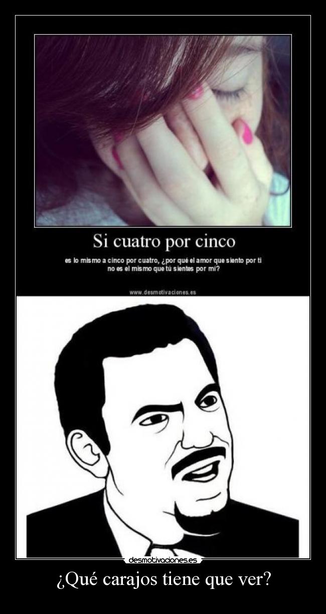 ¿Qué carajos tiene que ver? -