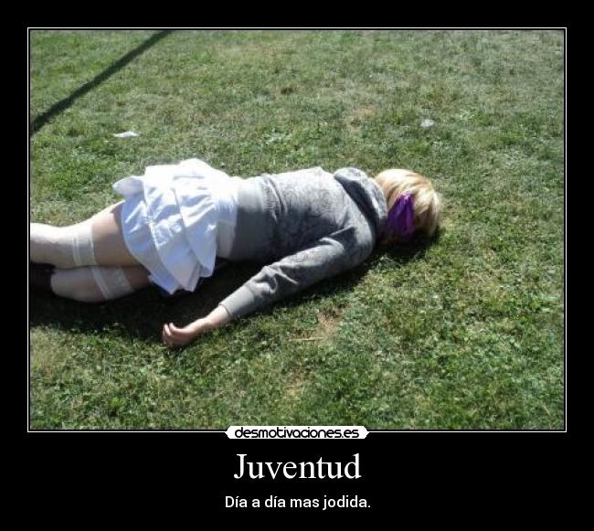 Juventud - Día a día mas jodida.
