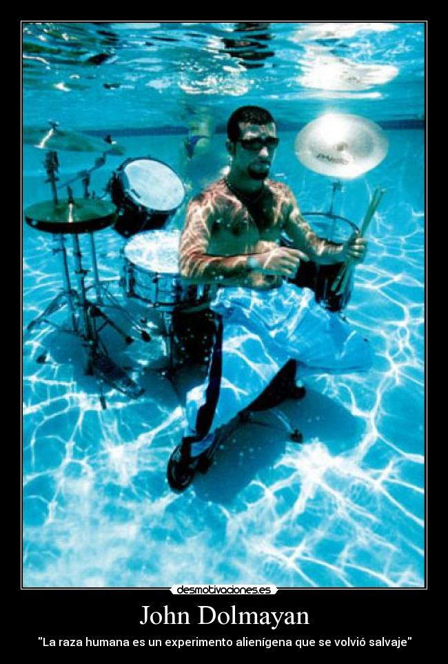 John Dolmayan - La raza humana es un experimento alienígena que se volvió salvaje