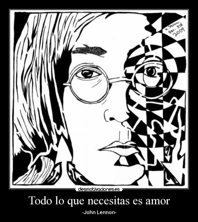 Todo lo que necesitas es amor - -John Lennon-