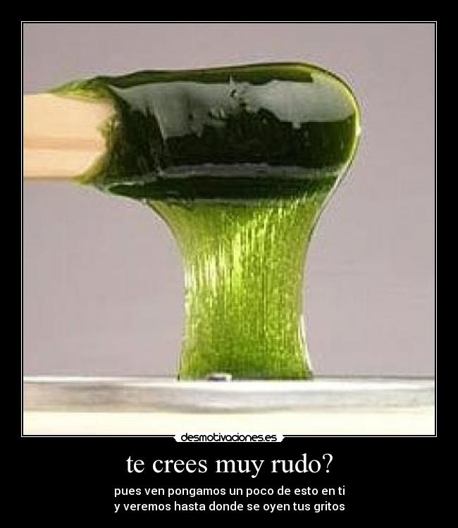 te crees muy rudo? - 