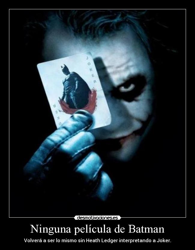Ninguna película de Batman - Volverá a ser lo mismo sin Heath Ledger interpretando a Joker.