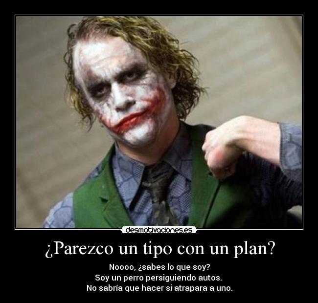carteles joker tipo plan perro atrapar auto desmotivaciones