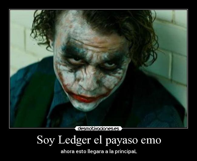 Soy Ledger el payaso emo - ahora esto llegara a la principaL