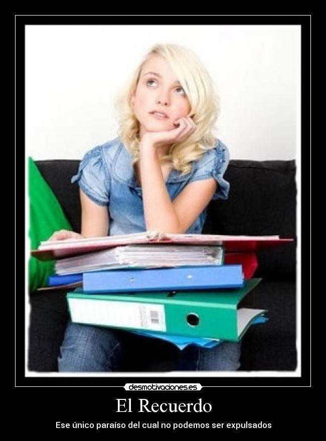 El Recuerdo - Ese único paraíso del cual no podemos ser expulsados