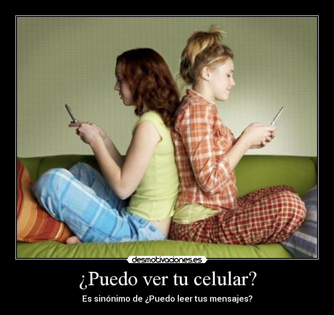 ¿Puedo ver tu celular? -