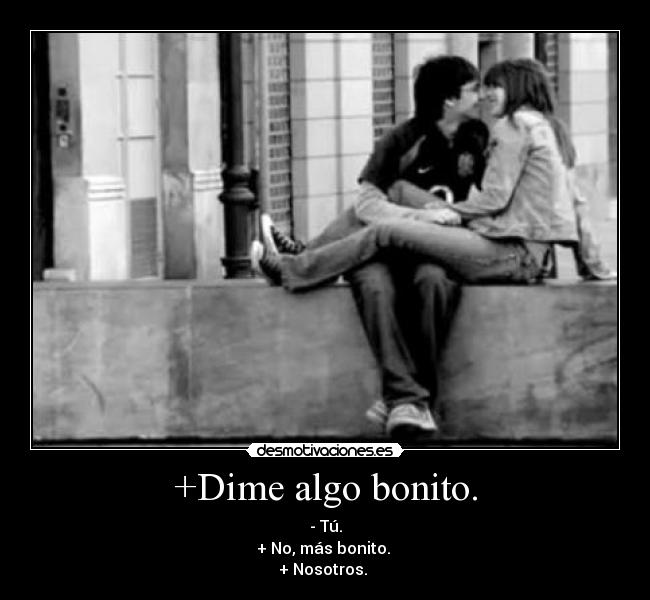 +Dime algo bonito. -