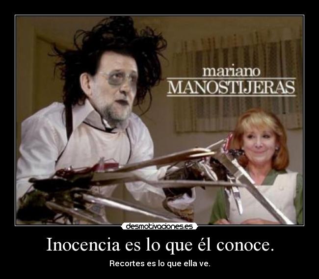 Inocencia es lo que él conoce. -