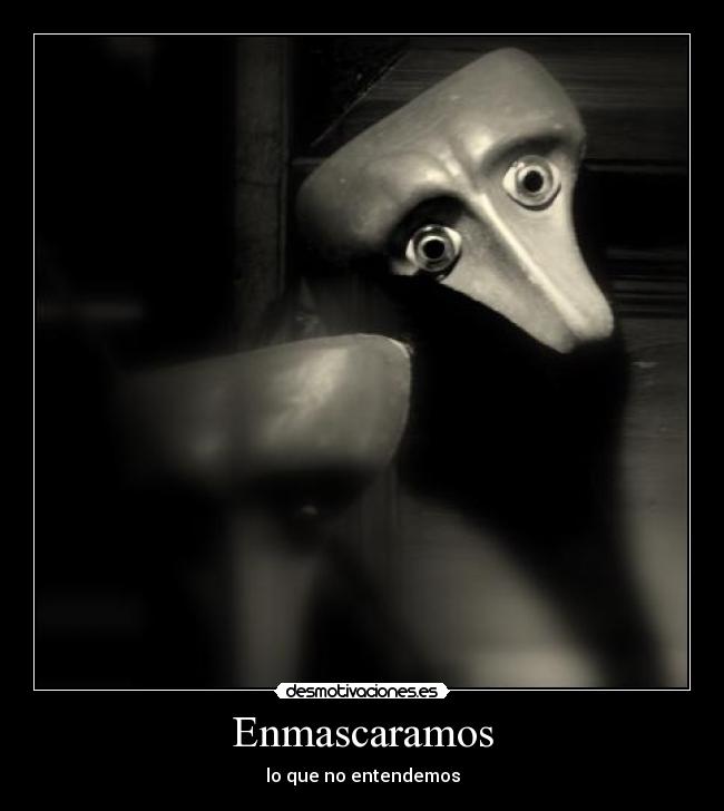 Enmascaramos - lo que no entendemos