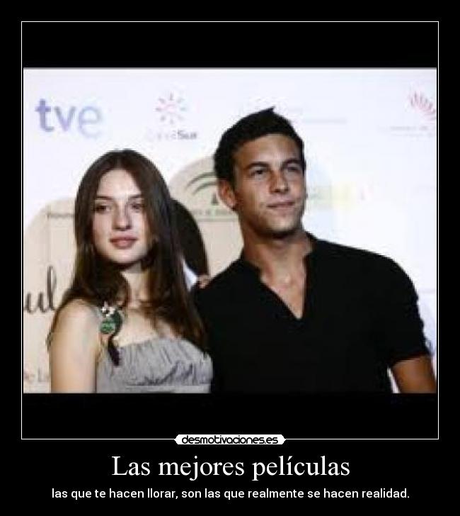 Las mejores películas - las que te hacen llorar, son las que realmente se hacen realidad.