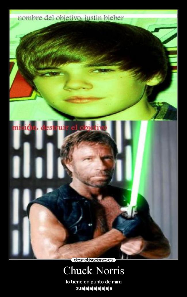 Chuck Norris - lo tiene en punto de mira
buajajajajajajaja