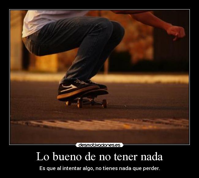 Lo bueno de no tener nada - 