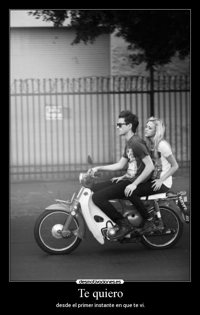 Te quiero - desde el primer instante en que te vi.