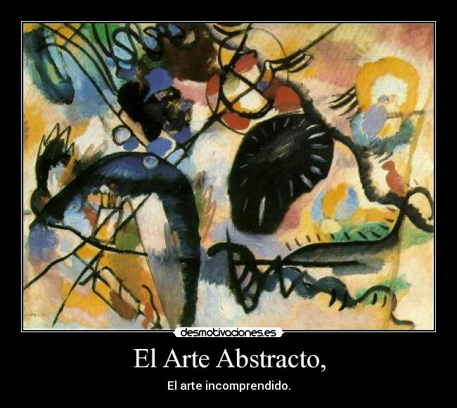 El Arte Abstracto, - El arte incomprendido.